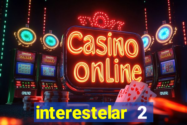 interestelar 2 trailer dublado